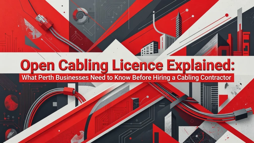 Open Cabling Licence Explained: What Perth Businesses Need to Know Before Hiring a Cabling Contractor 1 Professional header image for list-based article: Open Cabling Licence Explained: What Perth Businesses Nee...